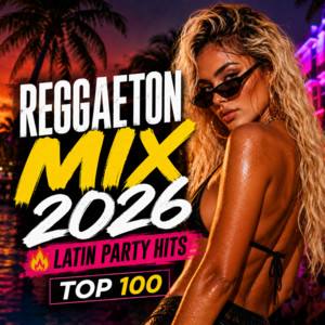 REGGAETON MIX 2026 🔥 Latin Party Hits | Top 100