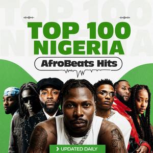 Top 100 Nigeria 🇳🇬 Trending Afrobeats | Naija Hits • Viral, Latest & Hottest Nigeria’s Songs 2026