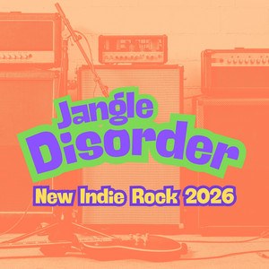 Jangle Disorder - New Indie 2026
