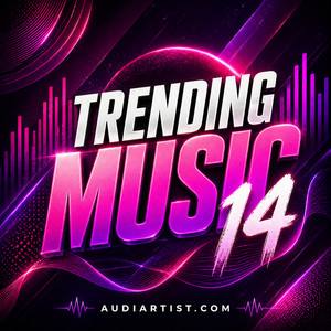 Trending Music 14 : Rap, House, EDM, Lo-fi, Synthwave, Afro, Rock , Pop, Dance, Reggaeton, Latin